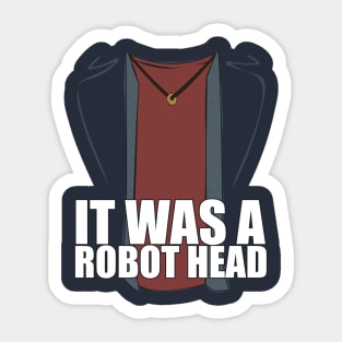 It Was a Robot Head Sticker